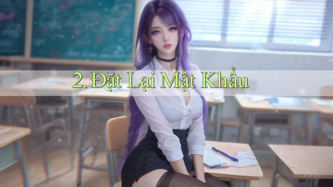 2. Đặt Lại Mật Khẩu 2. Đặt Lại Mật Khẩu