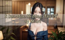 5 sao miso 88 đứng đầu play store