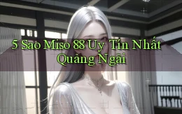 5 sao miso 88 uy tín nhất Quảng Ngãi