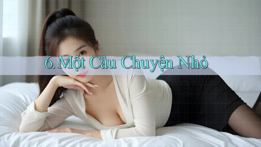 6. Một Câu Chuyện Nhỏ 6. Một Câu Chuyện Nhỏ