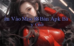 ấn vào miso 88 bản apk bây giờ