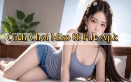 cách chơi miso 88 file apk