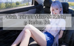 cách tối ưu miso 88 không rườm rà