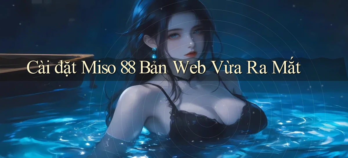 cài đặt miso 88 bản web vừa ra mắt