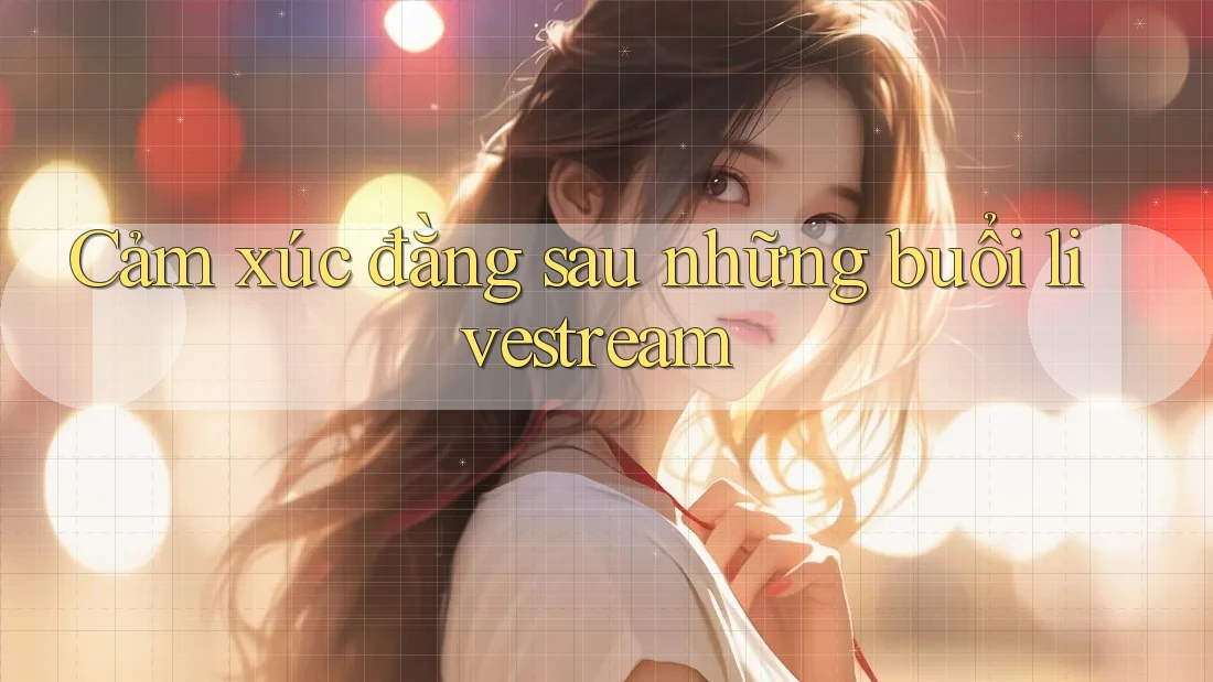 Cảm xúc đằng sau những buổi livestream Cảm xúc đằng sau những buổi livestream