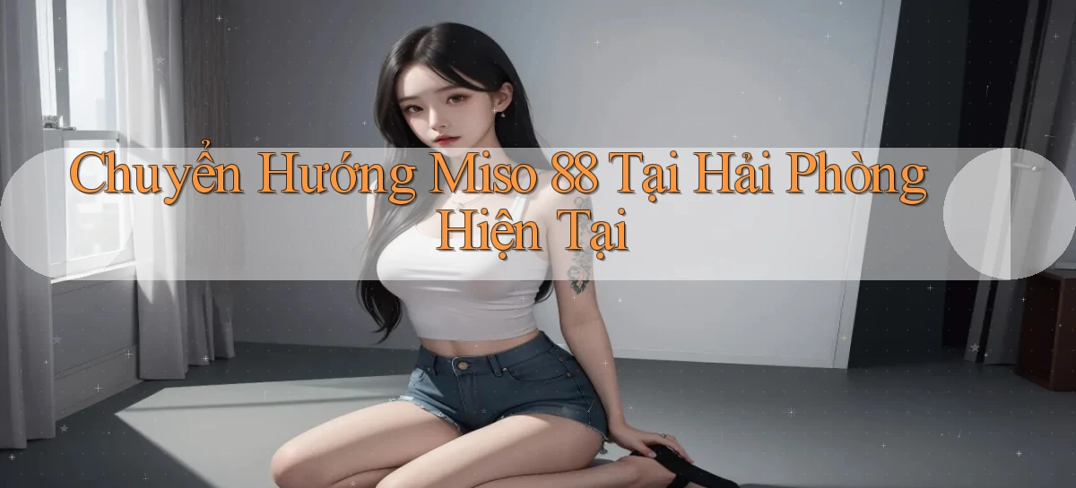 miso 88   App Chính Hãng Cho Truy Cập Cả Ngày