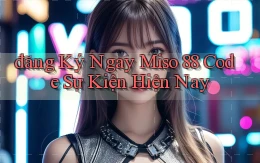 đăng ký ngay miso 88 code sự kiện hiện nay