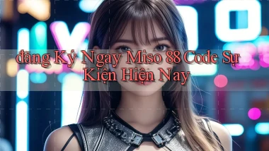 đăng ký ngay miso 88 code sự kiện hiện nay