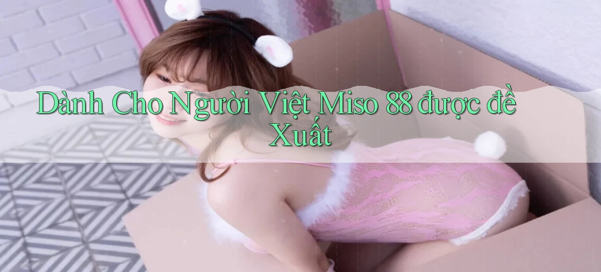 miso 88   App Chính Hãng Cho Truy Cập Cả Ngày