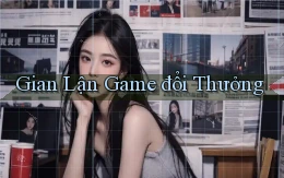 Gian lận Game đổi thưởng