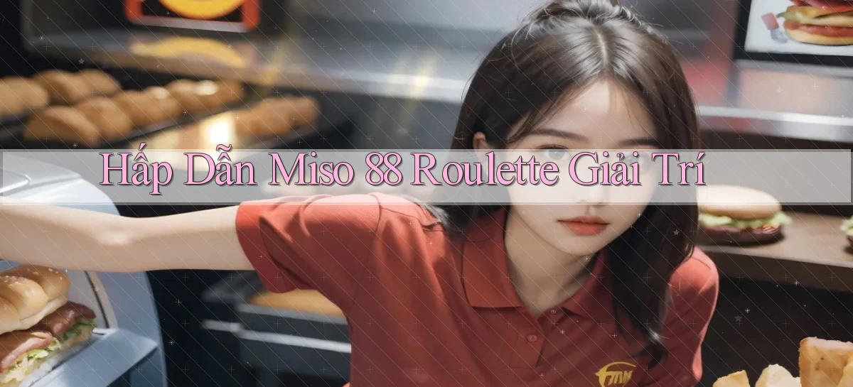 miso 88   App Chính Hãng Cho Truy Cập Cả Ngày