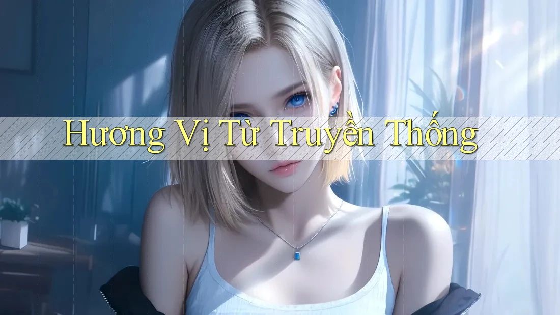 Hương Vị Từ Truyền Thống Hương Vị Từ Truyền Thống