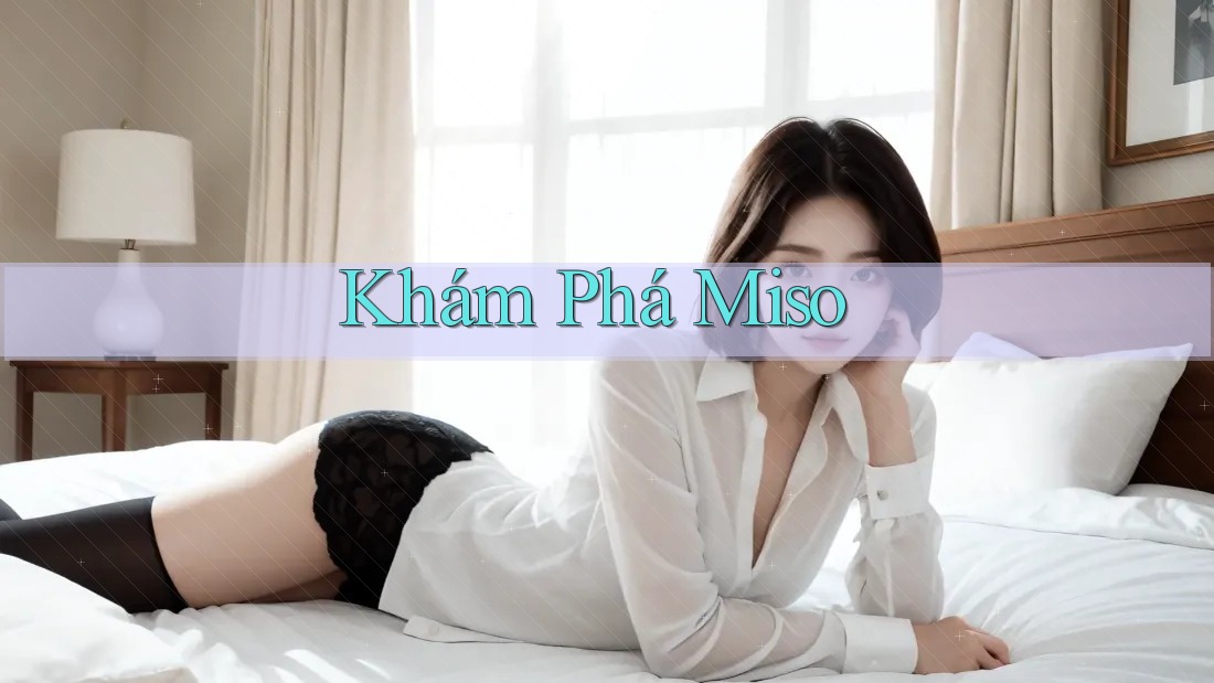 Khám Phá Miso Khám Phá Miso