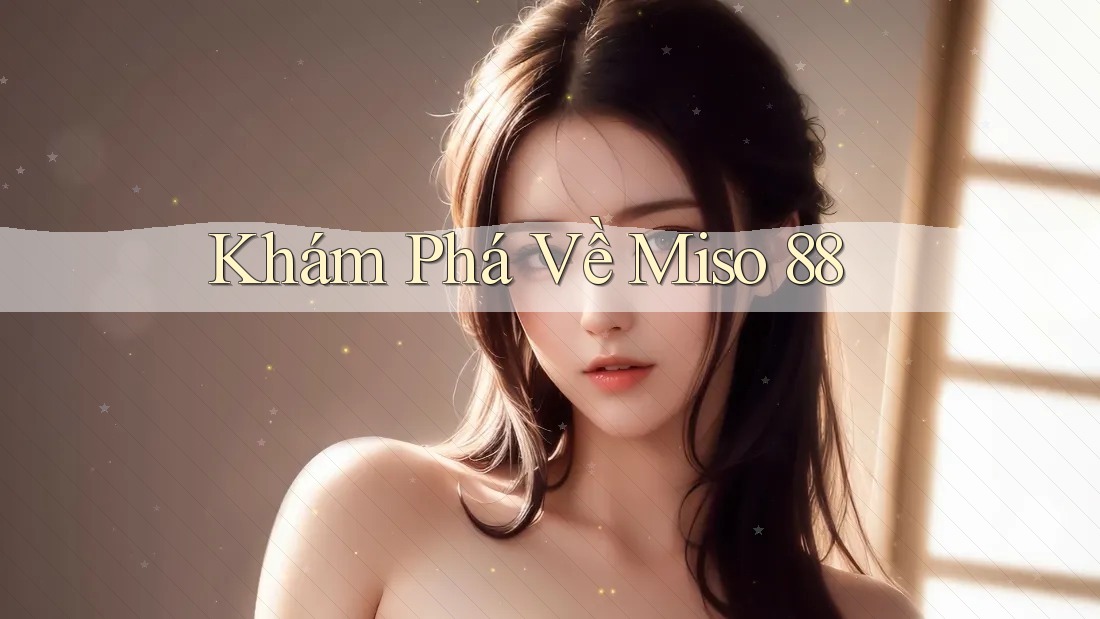 Khám Phá Về Miso 88 Khám Phá Về Miso 88