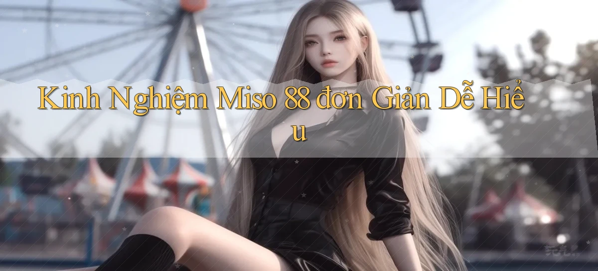 miso 88   App Chính Hãng Cho Truy Cập Cả Ngày