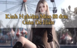 kinh nghiệm miso 88 đơn giản dễ hiểu