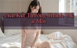 Liên kết Thưởng thành viên mới