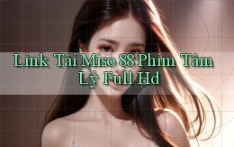link tải miso 88 phim tâm lý full hd