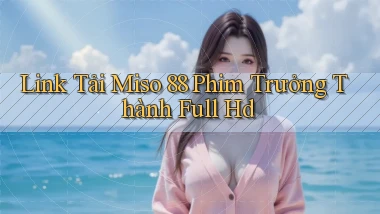 link tải miso 88 phim trưởng thành full hd