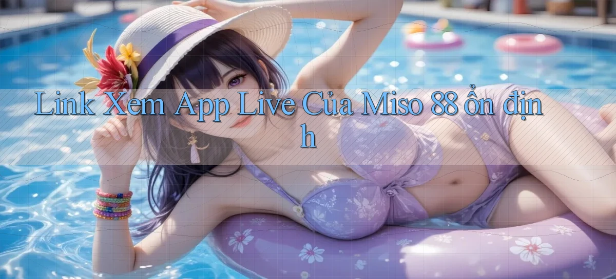 miso 88   App Chính Hãng Cho Truy Cập Cả Ngày