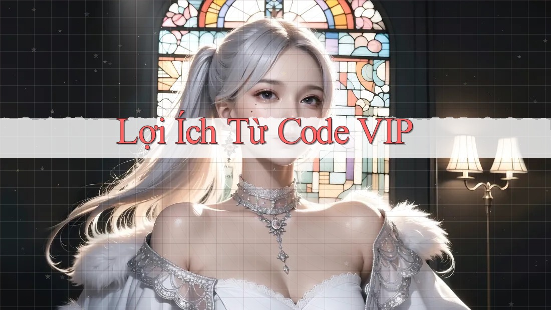 Lợi Ích Từ Code VIP Lợi Ích Từ Code VIP