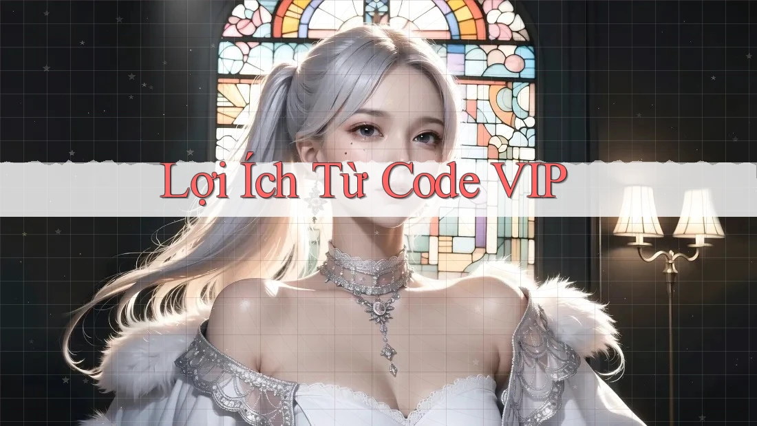 Lợi Ích Từ Code VIP
