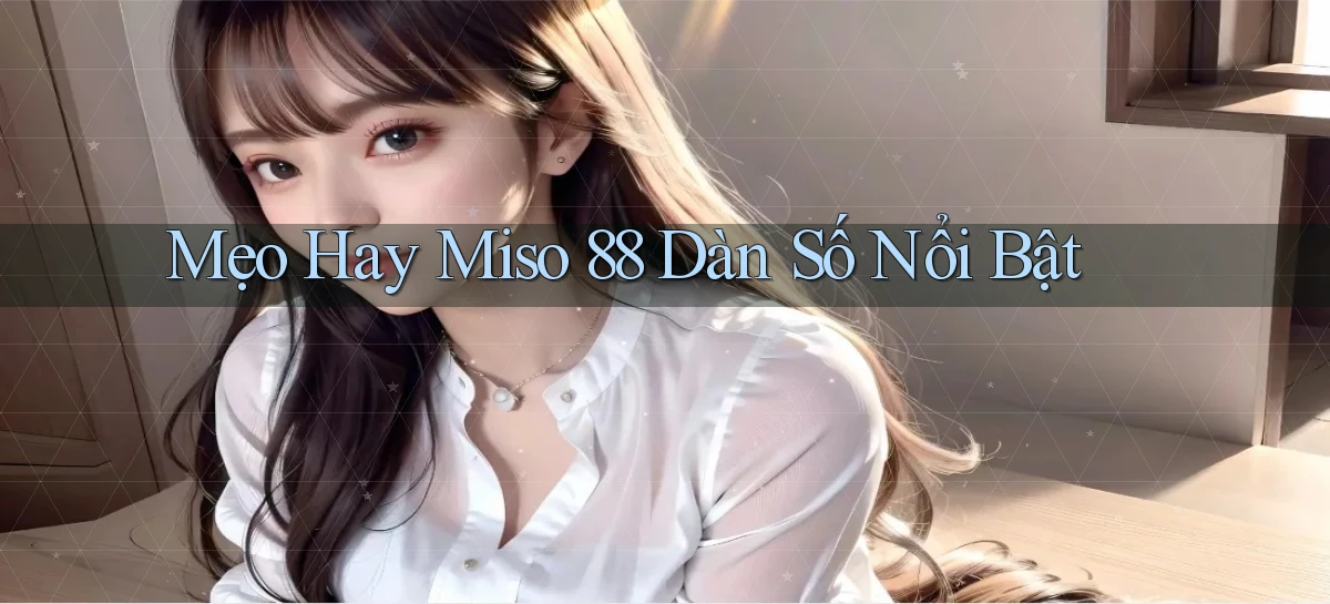 miso 88   App Chính Hãng Cho Truy Cập Cả Ngày