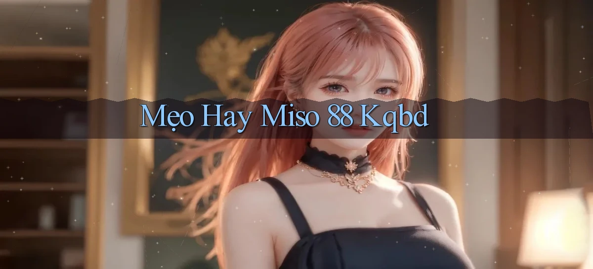 miso 88   App Chính Hãng Cho Truy Cập Cả Ngày