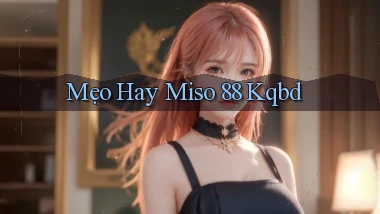 mẹo hay miso 88 kqbd