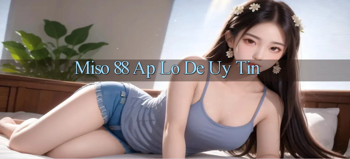 miso 88 ap lo de uy tin
