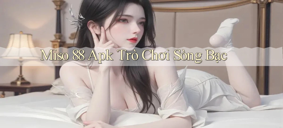 miso 88   App Chính Hãng Cho Truy Cập Cả Ngày