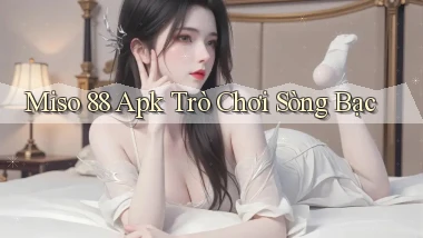 miso 88 apk trò chơi sòng bạc