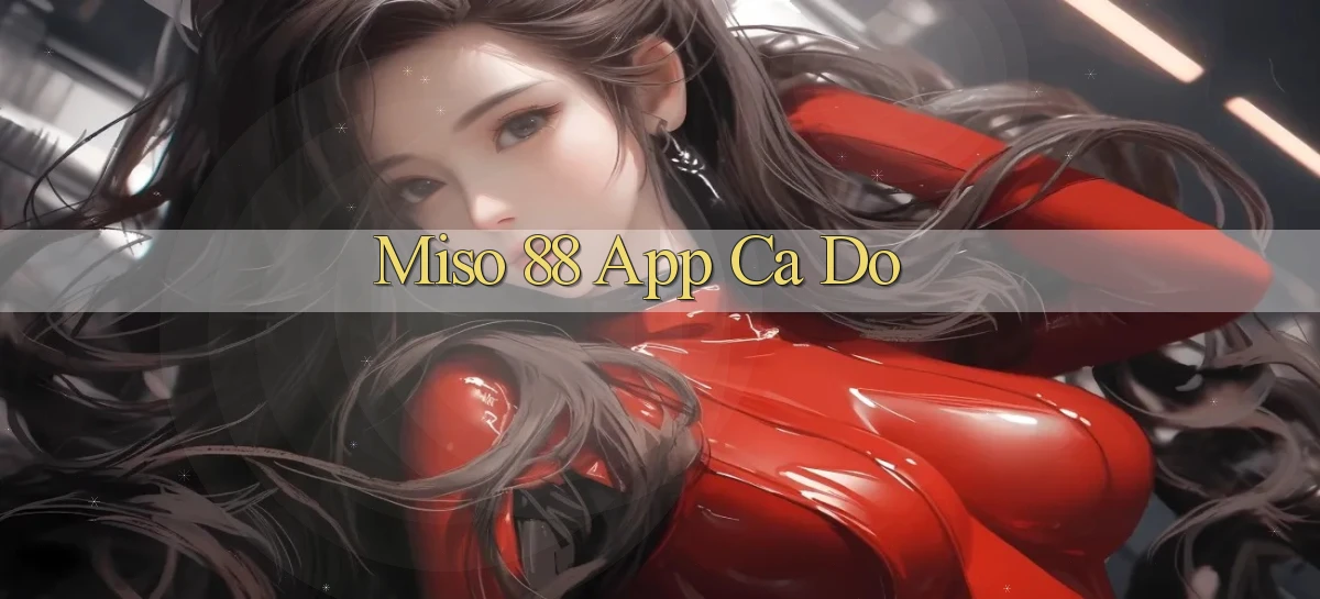miso 88 app cá độ
