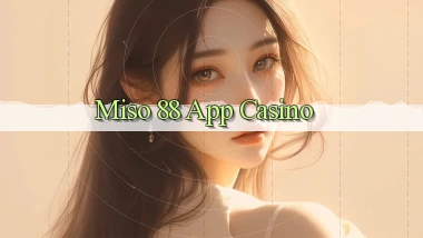 miso 88 app casino