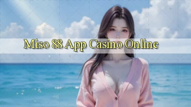 miso 88 app casino online
