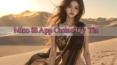 miso 88 app casino uy tín