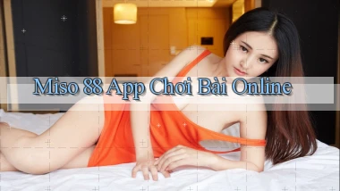 miso 88 app chơi bài online