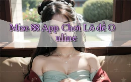 miso 88 app chơi lô đề online