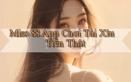 miso 88 app chơi tài xỉu tiền thật
