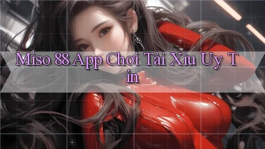 miso 88 app chơi tài xỉu uy tín