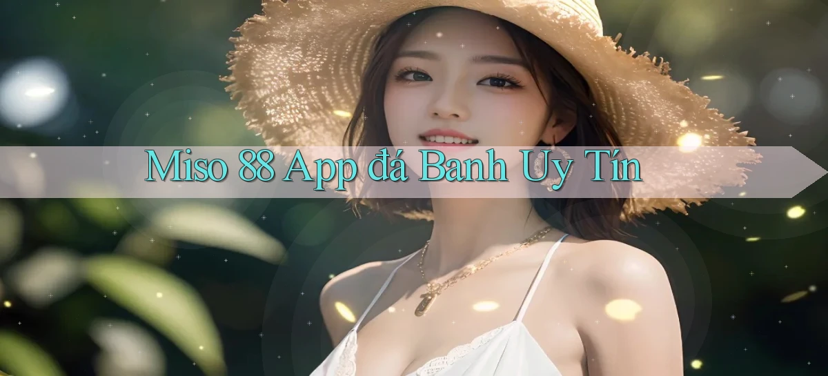 miso 88 app đá banh uy tín