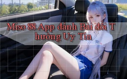 miso 88 app đánh bài đổi thưởng uy tín