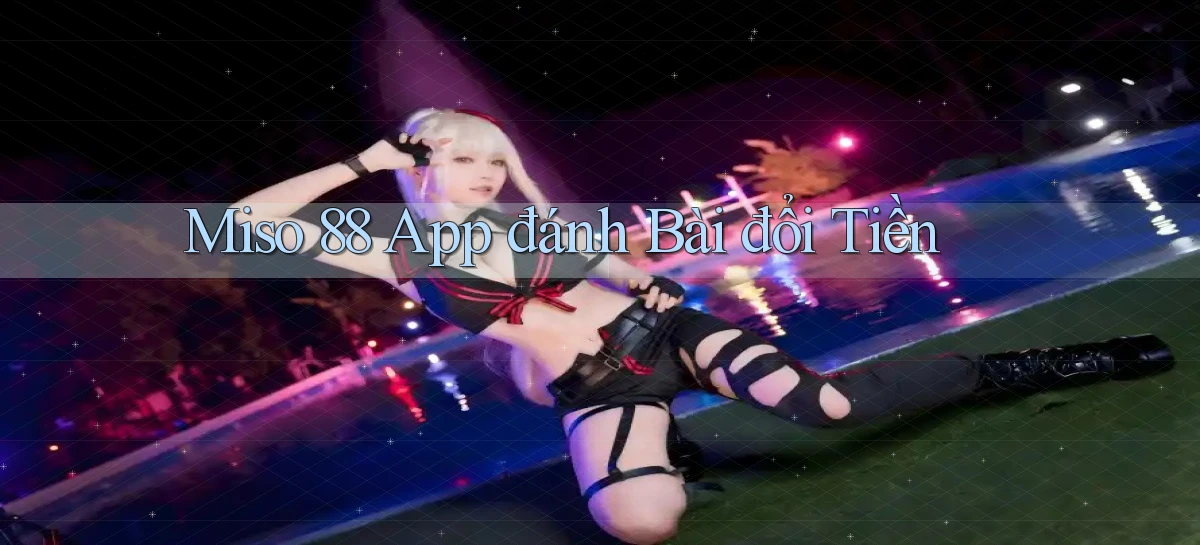 miso 88 app đánh bài đổi tiền
