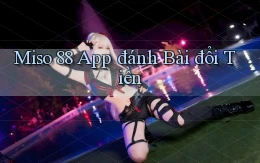 miso 88 app đánh bài đổi tiền