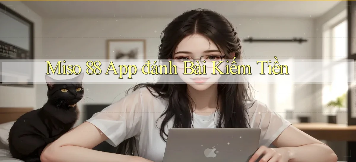 miso 88 app đánh bài kiếm tiền
