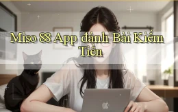 miso 88 app đánh bài kiếm tiền