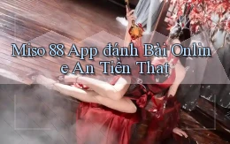 miso 88 app đánh bài online an tiền that
