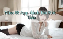 miso 88 app đánh bài rút tiền