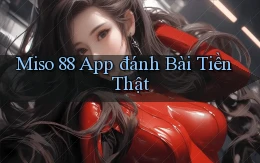 miso 88 app đánh bài tiền thật