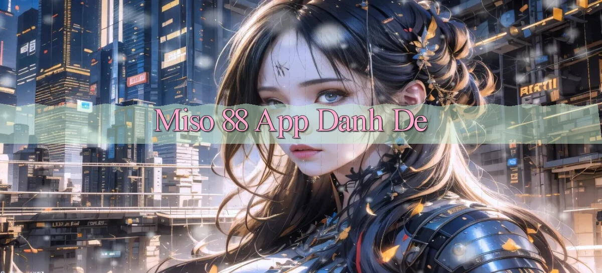 miso 88 app danh de